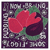 Now Bring Us Some Figgy Pudding!